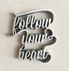 FOLLOW YOUR HEART  Silber